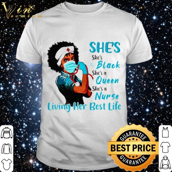 She's Black Queen Nurse Strong living her best life shirt 1