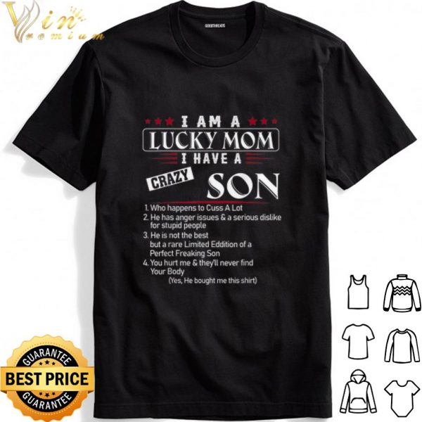 I am a lucky mom I have a crazy son Who happens to cuss a lot shirt 1