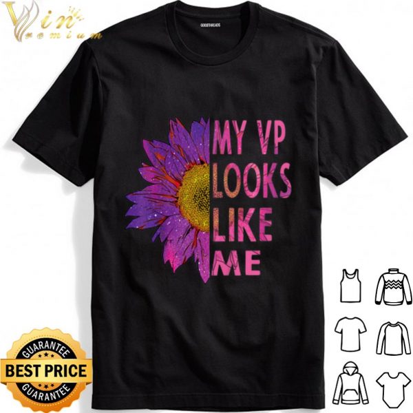 Sunflower My Vp Looks Like Me shirt 1