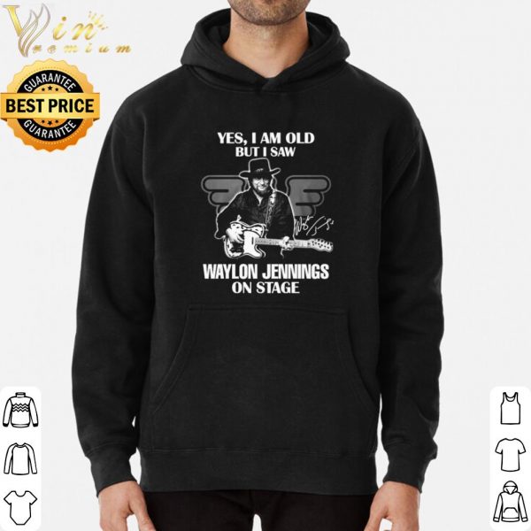 I am old but I saw Waylon Jennings on stage shirt 3
