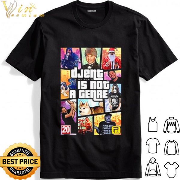 Grand Theft Auto Djent is not a genre shirt 1