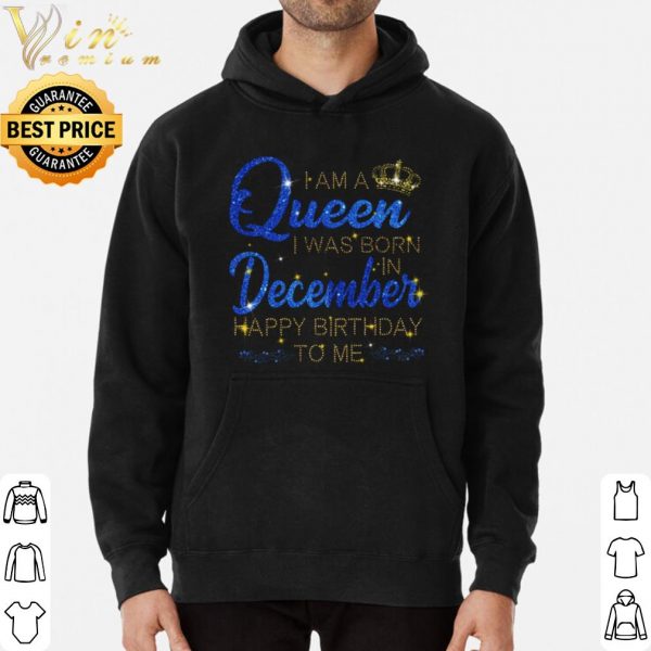 I am A Queen I was Born in December Happy Birthday to me shirt 3