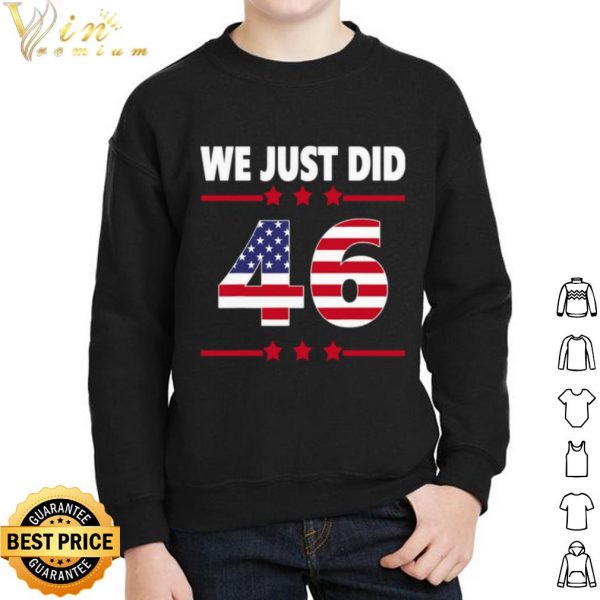 We just did 46 we just did distress american flag shirt 2