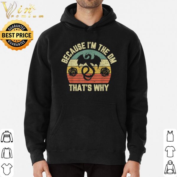 Because I'm The DM That's why Dragon Vintage shirt 3