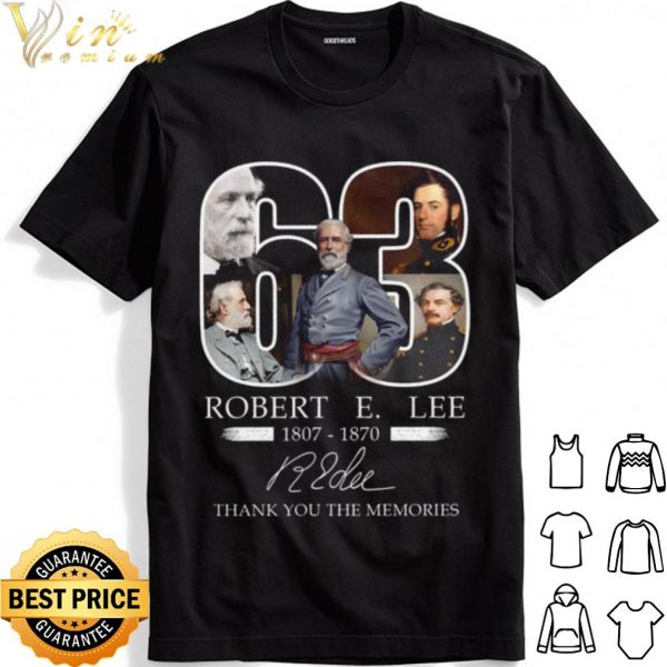 63 Robert E Lee memories 1807 1870 thank you the memories Signature shirt 1