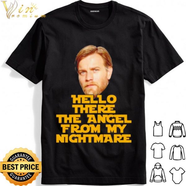 Ewan McGregor Hello there the angel from my nightmare shirt 1