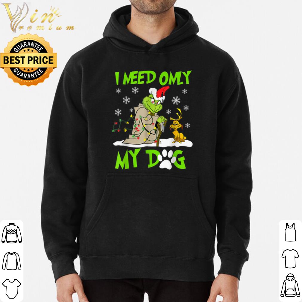 The Grinch Baby Yoda I Need Only My Dog Christmas shirt The Grinch Baby Yoda I Need Only My Dog Christmas shirt 3