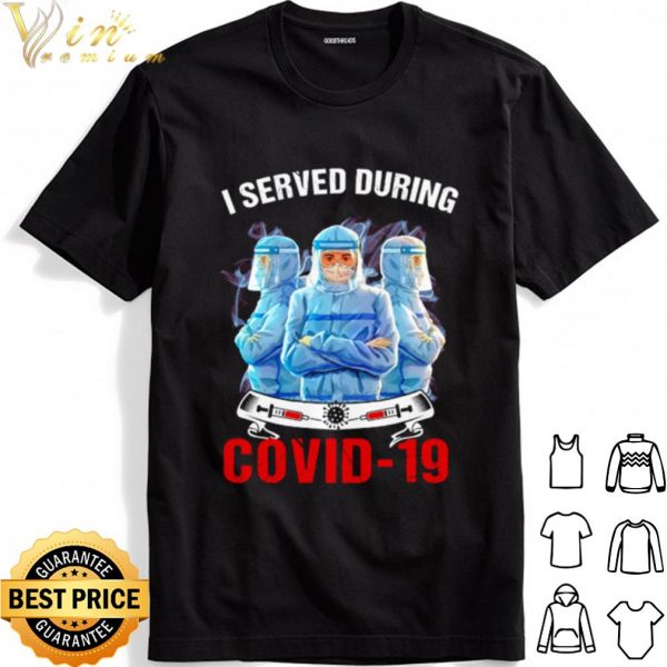 Nurse I served during Covid-19 shirt 1