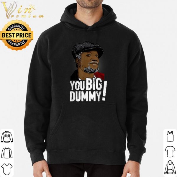 Sanford and Son You big dummy shirt 3