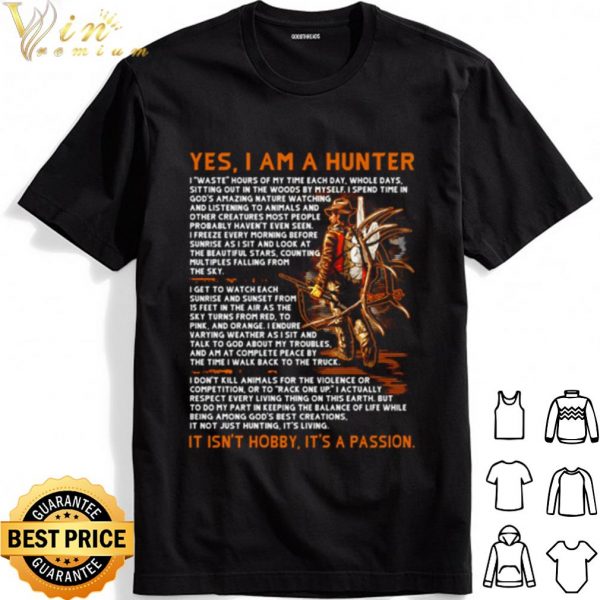 Yes I am a hunter it isn’t hobby it’s a passion shirt 1