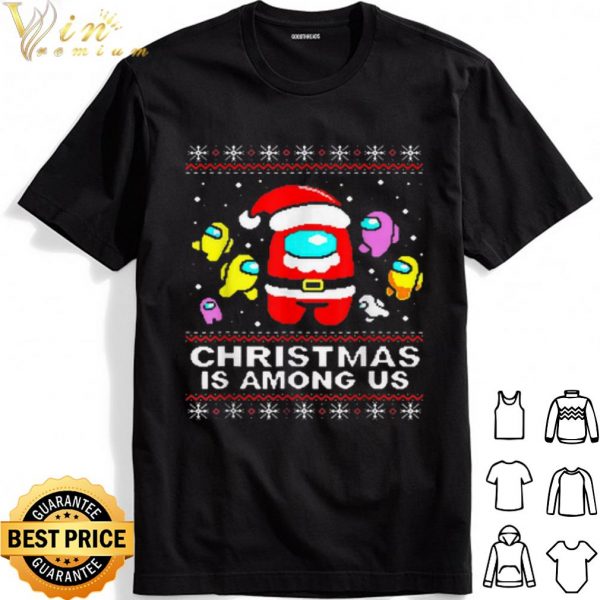 Christmas Is Among Us Santa shirt 1
