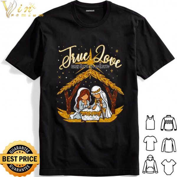 True Love Was Born In A Barn shirt 1