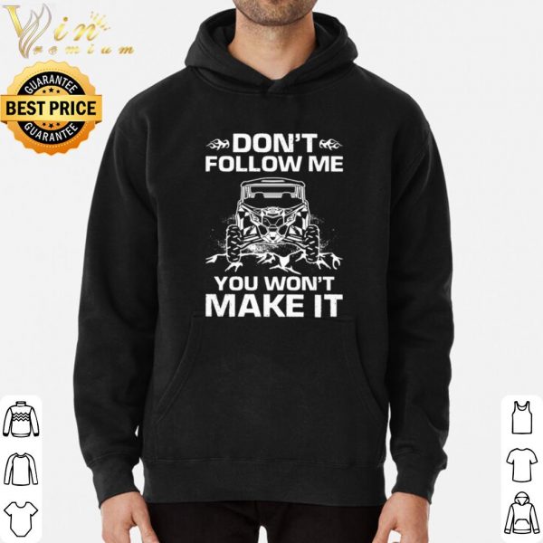 UTV don’t follow me you won’t make it shirt 3
