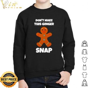 Don't Make This Ginger Snap shirt 4