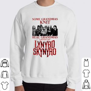 Some Grandmas Knit Real Grandmas Listen To Lynyrd Skynyrd shirt 5