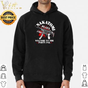 Nakatomi Plaza 1988 Welcome To The Party Pal shirt 5