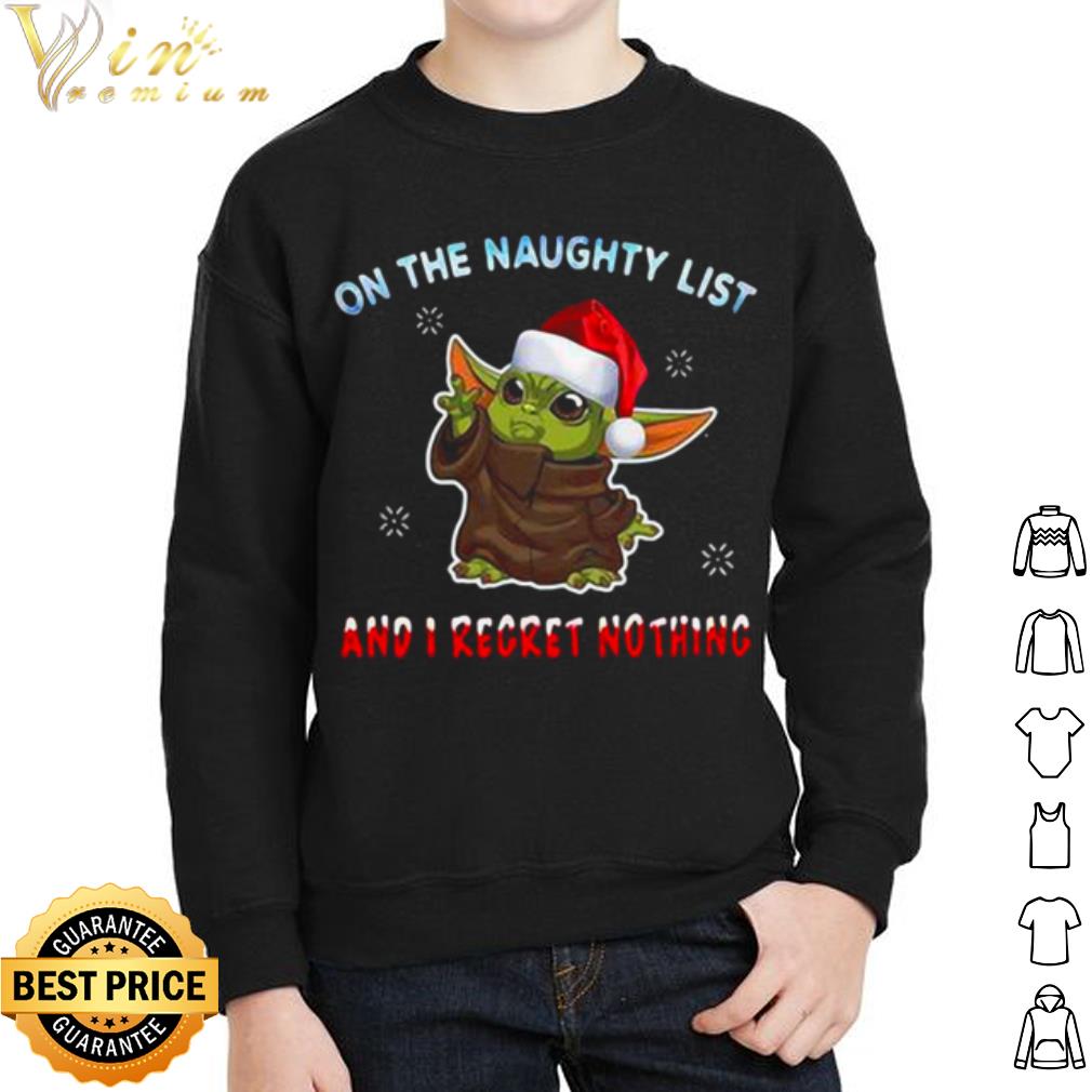 Santa Baby Yoda On The Naughty List And I Regret Nothing shirt Santa Baby Yoda On The Naughty List And I Regret Nothing shirt 2