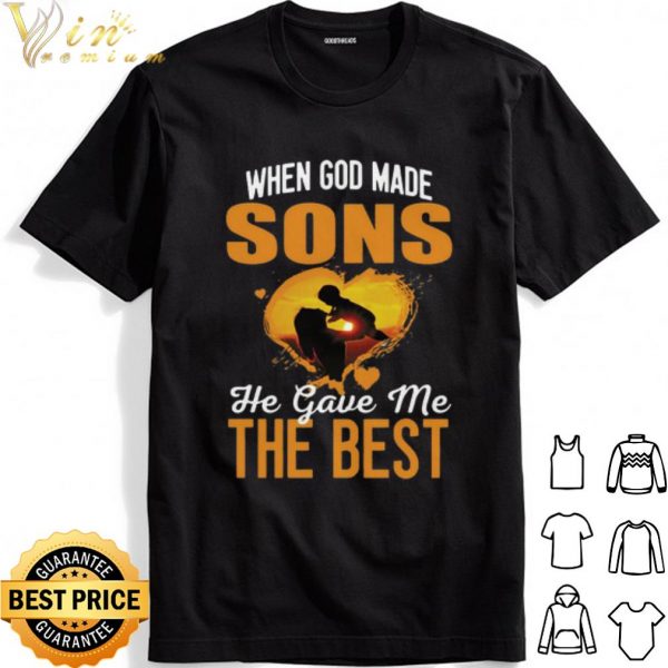 When God Made Sons He Gave Me The Best shirts 1