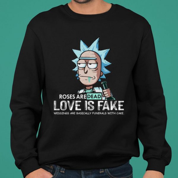 Rick Sanchez Roses Aredead Love is Fake shirt 2