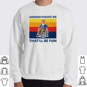 Wheelchair Underestimate Me That'll Be Fun Vintage shirt 5