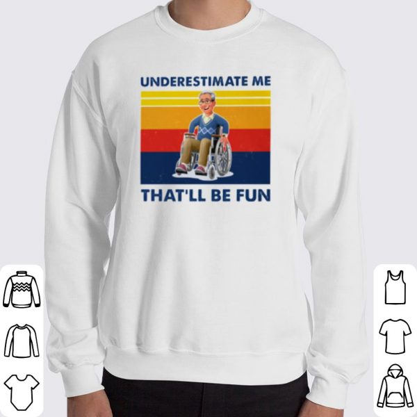 Wheelchair Underestimate Me That'll Be Fun Vintage shirt 3