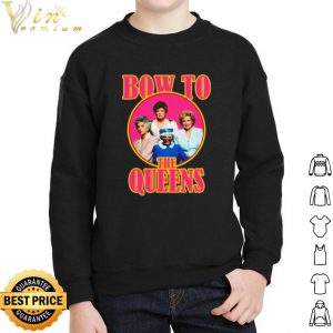 Golden Girls Bow To The Queens shirt 4