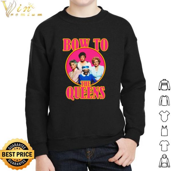 Golden Girls Bow To The Queens shirt 2