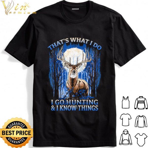 That's What I Do I Go Hunting And I Know Things shirt 1