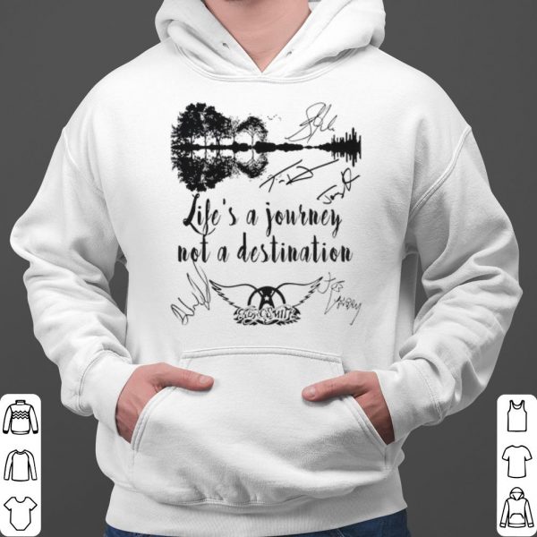 Life's A Journey Not A Destination shirt 3