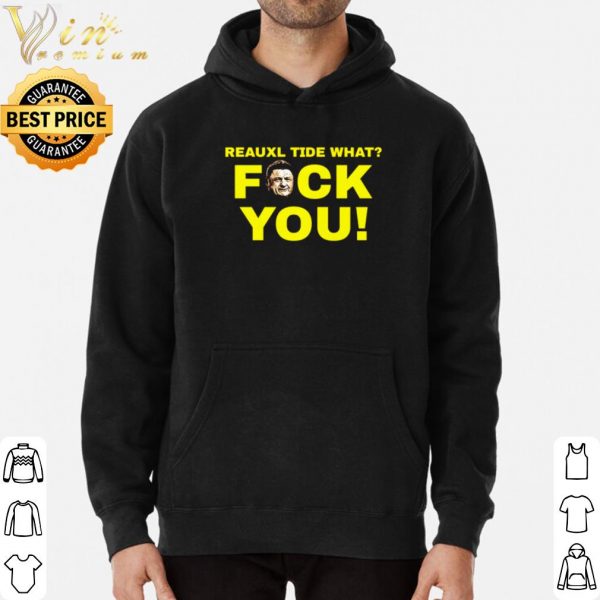 Reauxl Tide what fuck you shirt 3