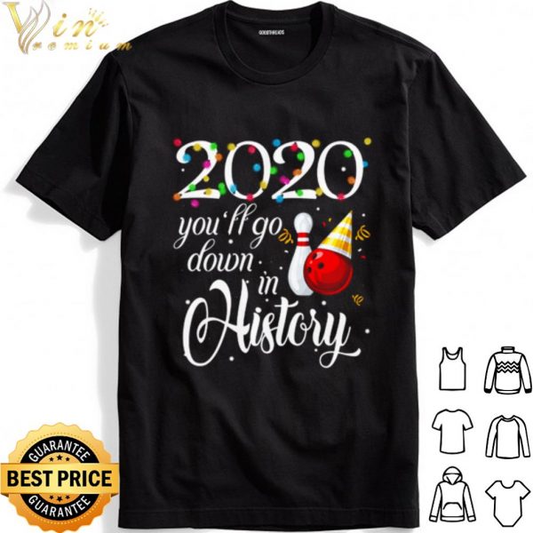 Bowling 2020 You'll Go Down In History shirt 1