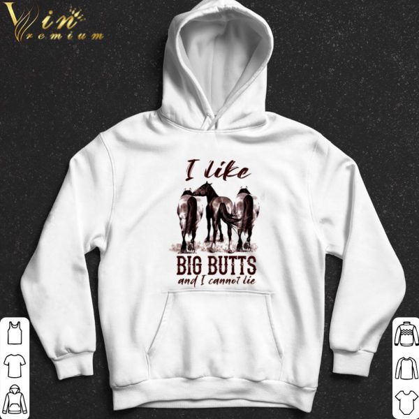 Horse I like big butts and I cannot lie shirt 2
