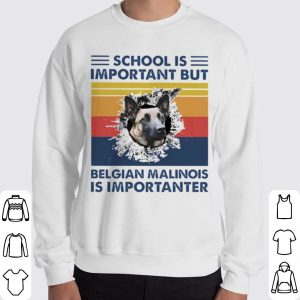 School is important but Belgian Malinois is importanter vintage shirt 5