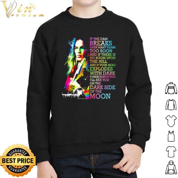 Pink Floyd If The Dam Breaks Open Many Years Too Soon shirt 2