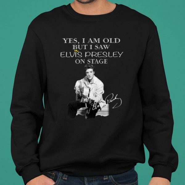 Yes I Am Old But I Saw Elvis Presley On Stage Signature shirts 2