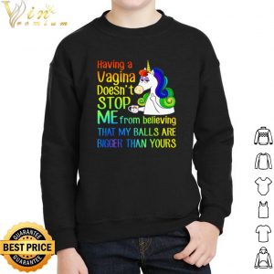 Unicorn Having A Cagina Doesn't Stop Me From Believing shirt 4