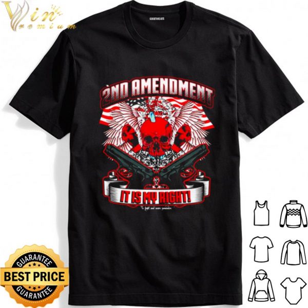 Skull 2nd Amendment It Is My Right shirt 1