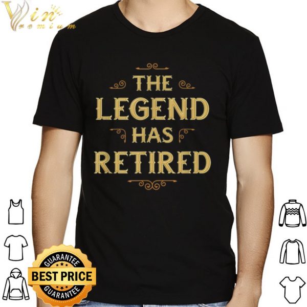 The Legend Has Retired shirt 1