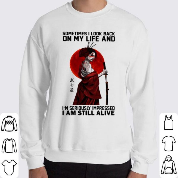 Sometime I Look Back On My Life And I Am Still Alive Ninja shirt 3