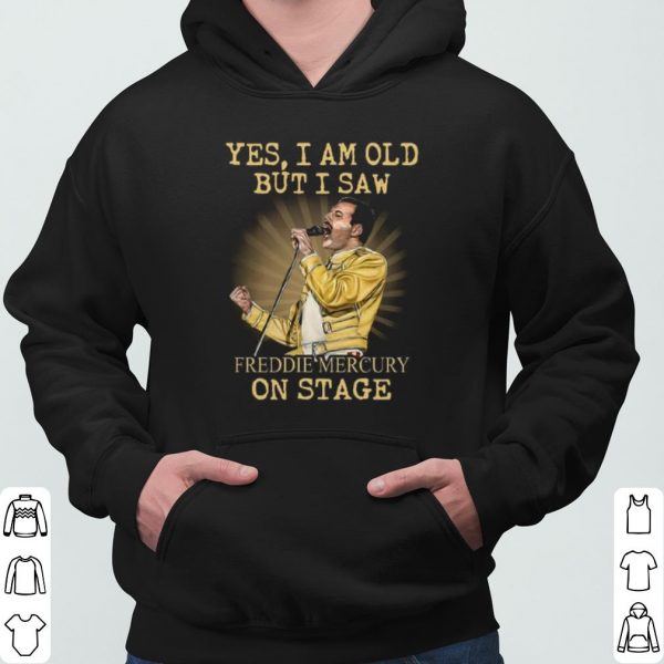 Yes I am Old But I Saw Freddie Mercury On Stage shirt 3