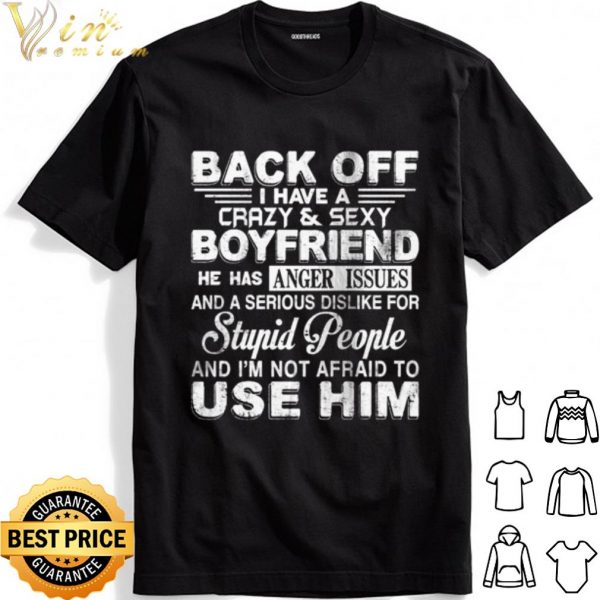 Back Off I Have A Crazy And Sexy Boyfriend shirt 1