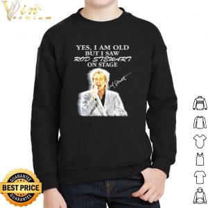 Yes I Am Old But I Saw Rod Stewart On Stage shirt 4