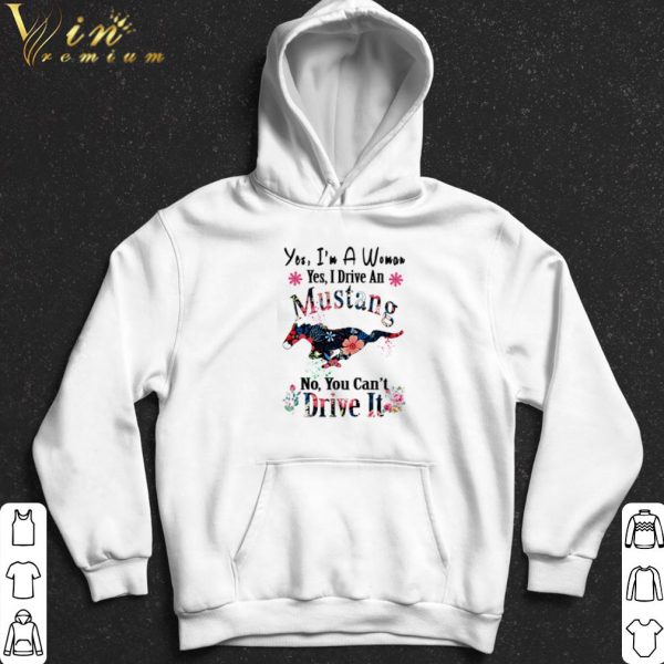 Yes I'm a woman yes I drive an Mustang no you can't drive it shirt 2