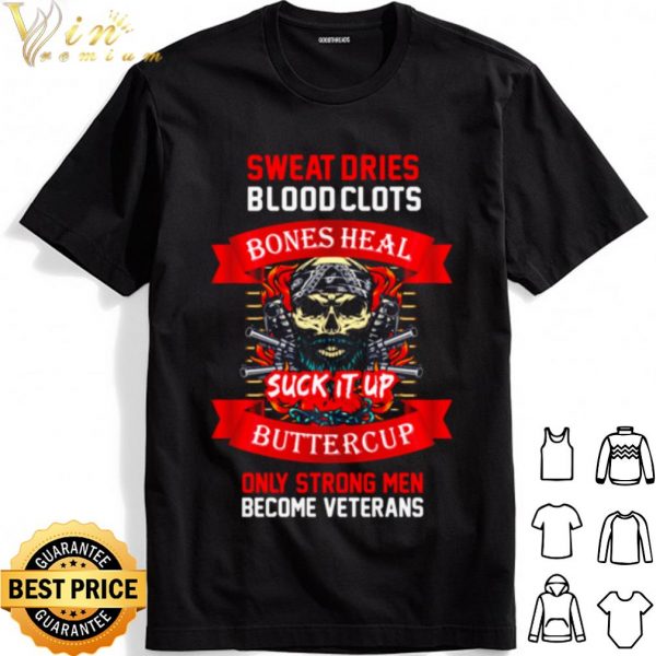 Veteran sweat dries blood clots bones heal buttercup shirt 1