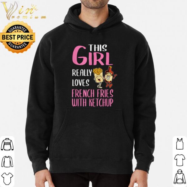 This Girl Really Loves French Fries With Ketchup shirt 3