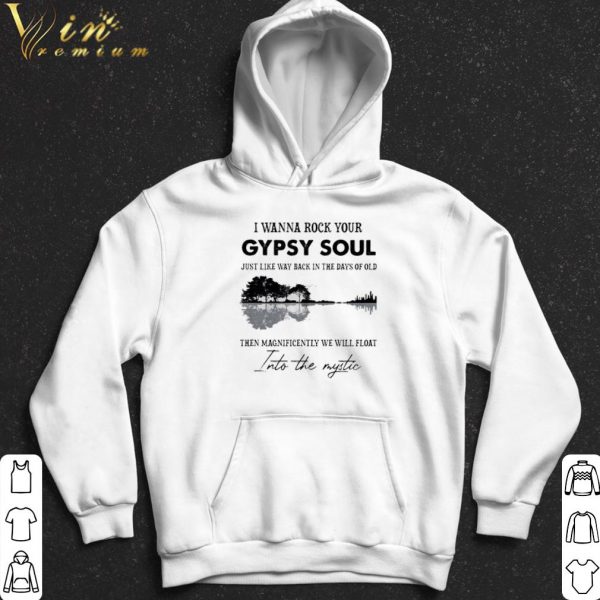 I Wanna Rock Your Gypsy Soul Just Like Way Back In The Days Of Old shirt 2