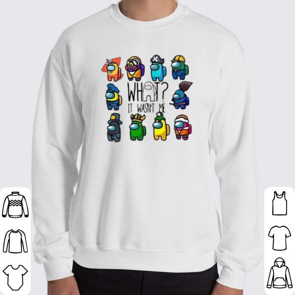 Among Us What It Wasn't Me shirt 3