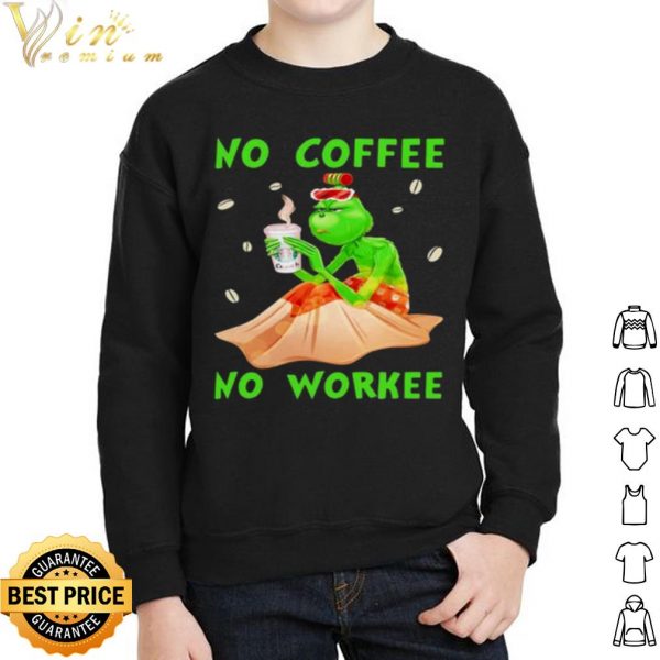 The Grinch No Coffee No Workee shirt 2