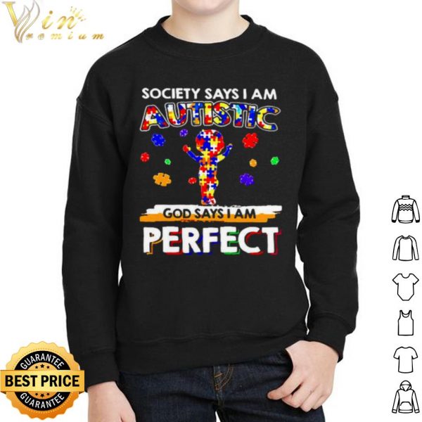 Society says I am Autistic God say I am perfect shirt 2