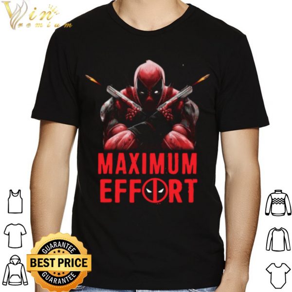 Deadpool Maximum Effort shirt 1